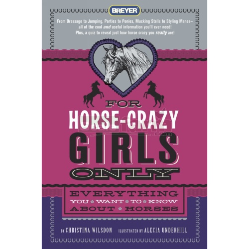 For Horse-Crazy Girls Only - Everything You Want to Know About Horses